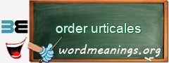 WordMeaning blackboard for order urticales